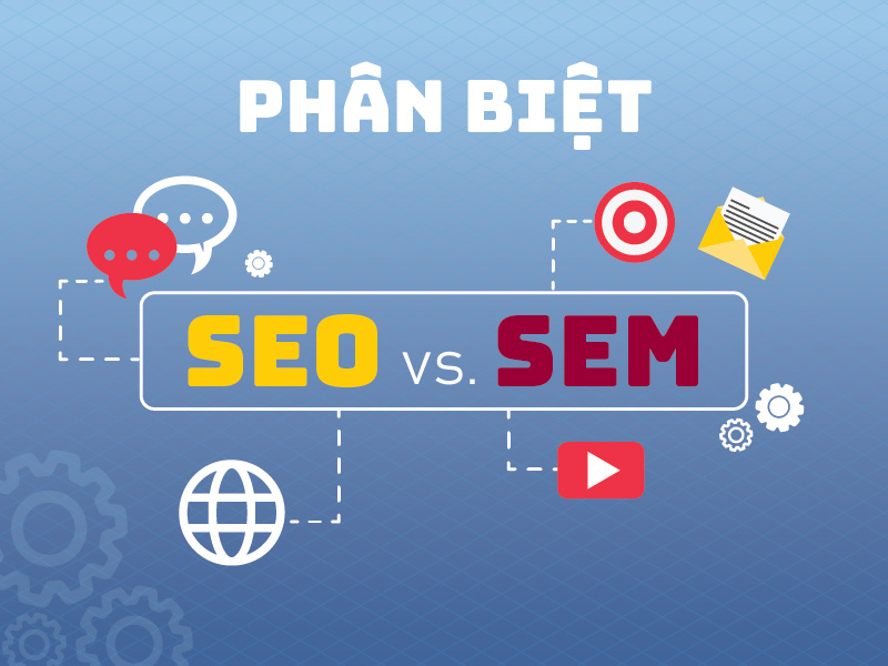 Phân biệt SEO và SEM