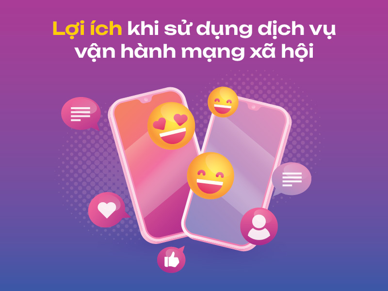 Lợi ích khi sử dụng dịch vụ vận hành mạng xã hội