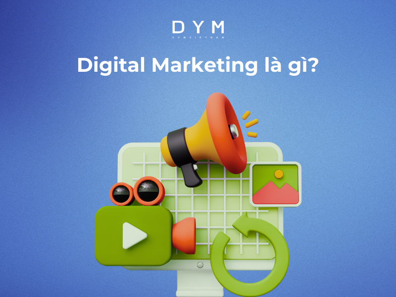 Digital Marketing là gì?