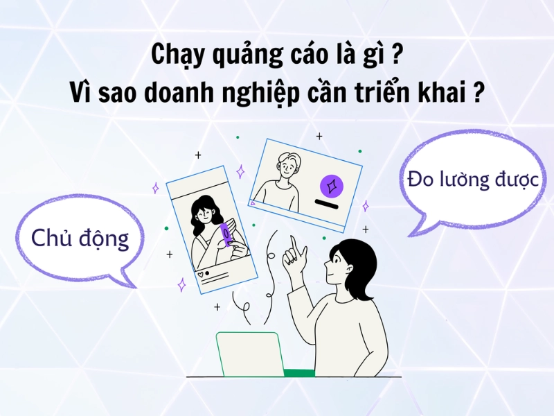 Chạy quảng cáo là gì và vì sao doanh nghiệp cần triển khai?