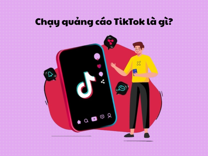 Chạy quảng cáo TikTok là gì?
