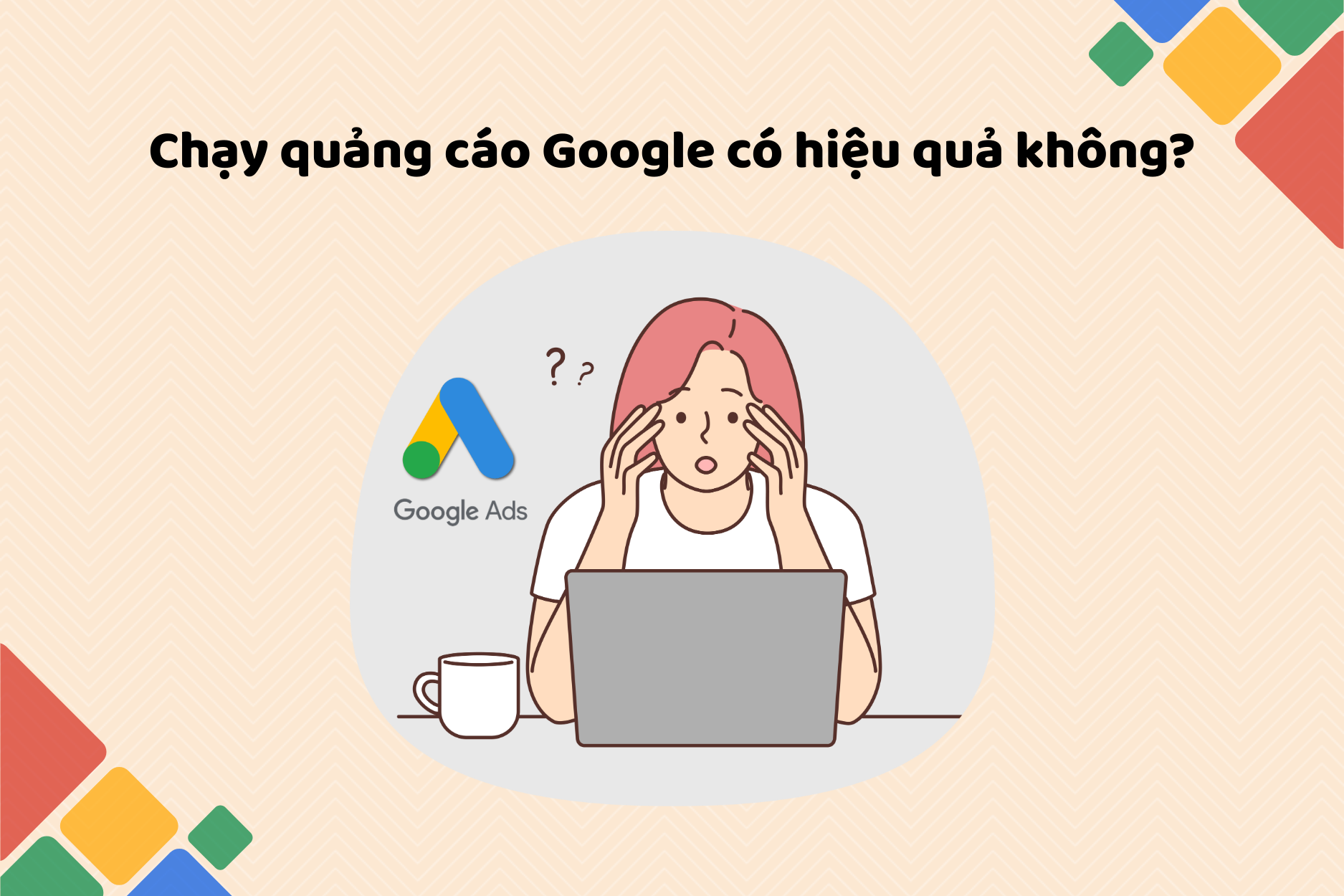 Chạy quảng cáo Google có hiệu quả không?