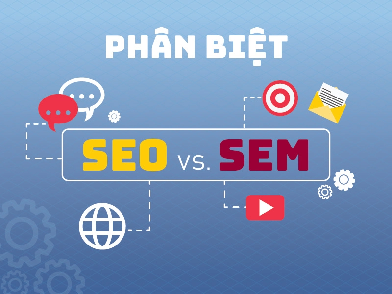 Phân biệt SEO và SEM