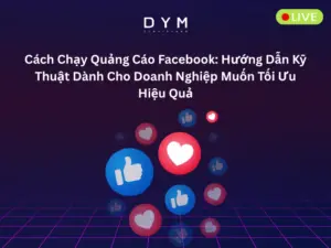 Cách Chạy Quảng Cáo Facebook: Hướng Dẫn Kỹ Thuật Dành Cho Doanh Nghiệp Muốn Tối Ưu Hiệu Quả