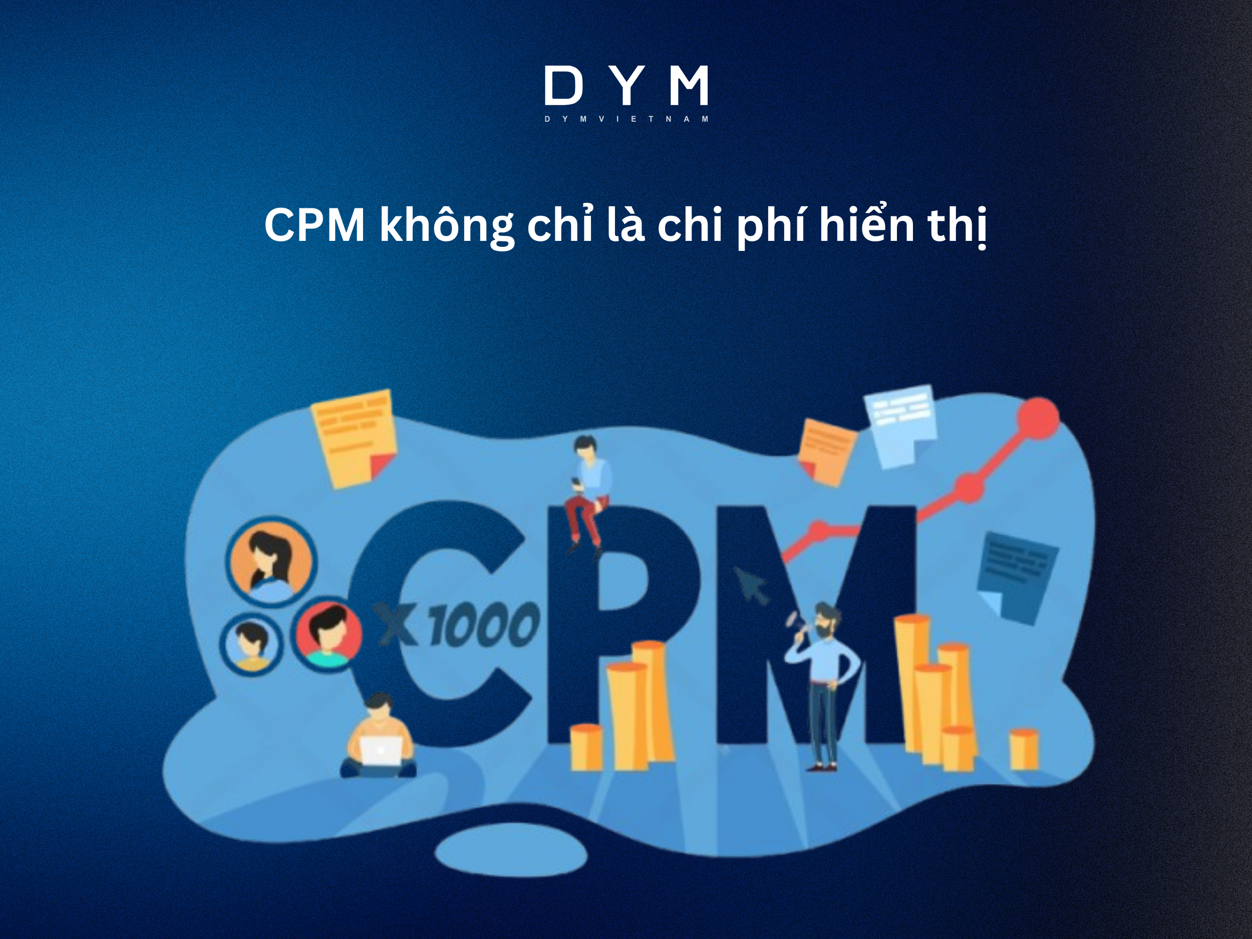 CPM không chỉ là chi phí hiển thị