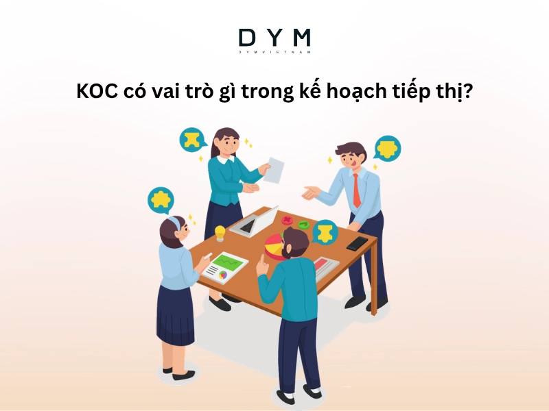 KOC có vai trò gì trong kế hoạch tiếp thị?