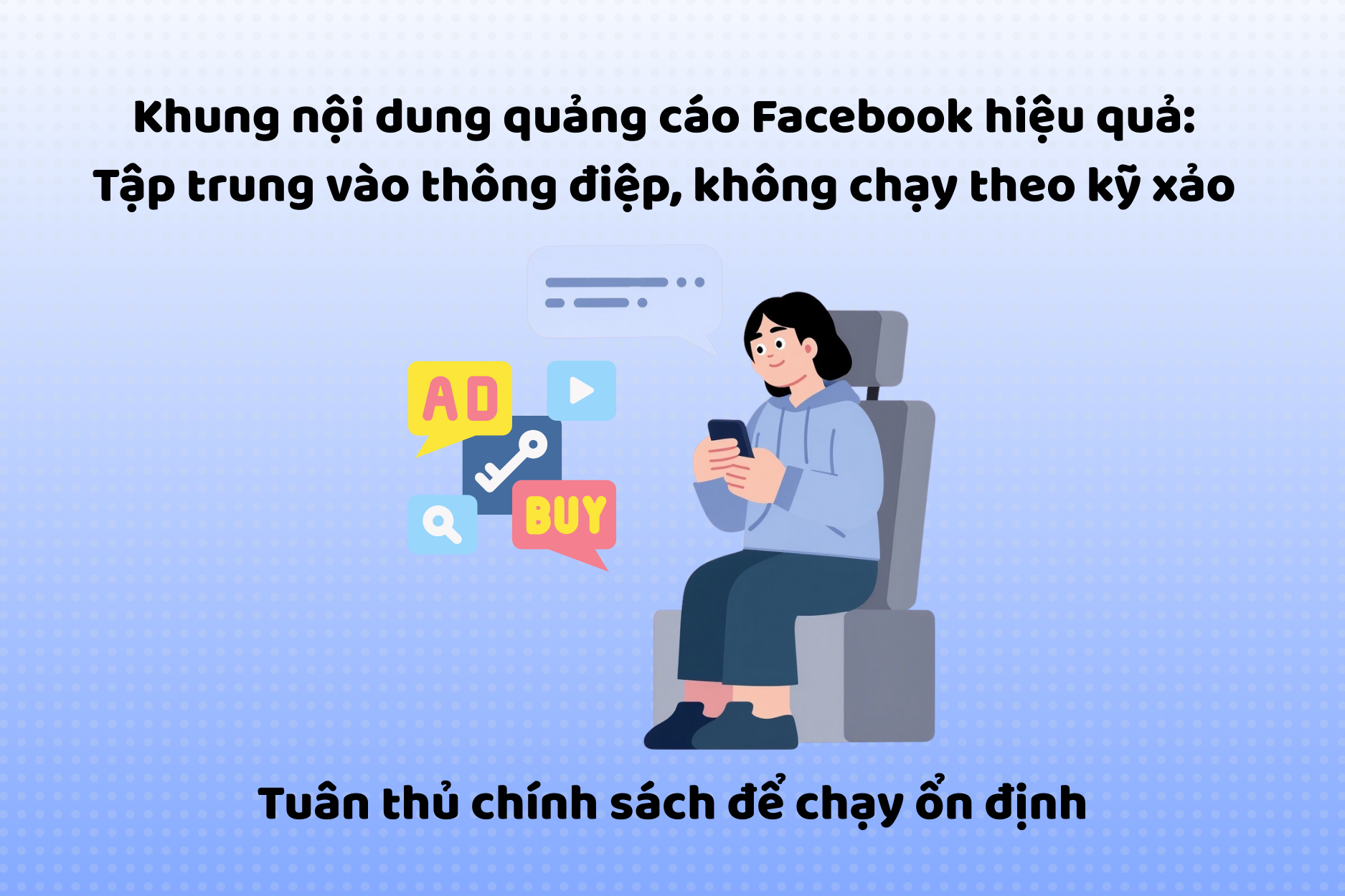 Khung nội dung quảng cáo Facebook hiệu quả: tập trung vào thông điệp, không chạy theo kỹ xảo
