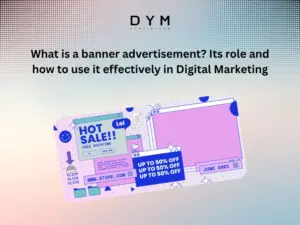 What is a banner advertisement? Its role and how to use it effectively in Digital Marketing