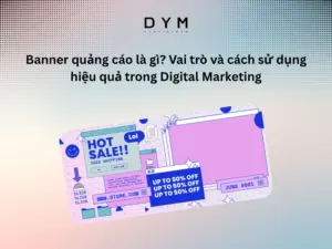 Banner quảng cáo là gì? Vai trò và cách sử dụng hiệu quả trong Digital Marketing