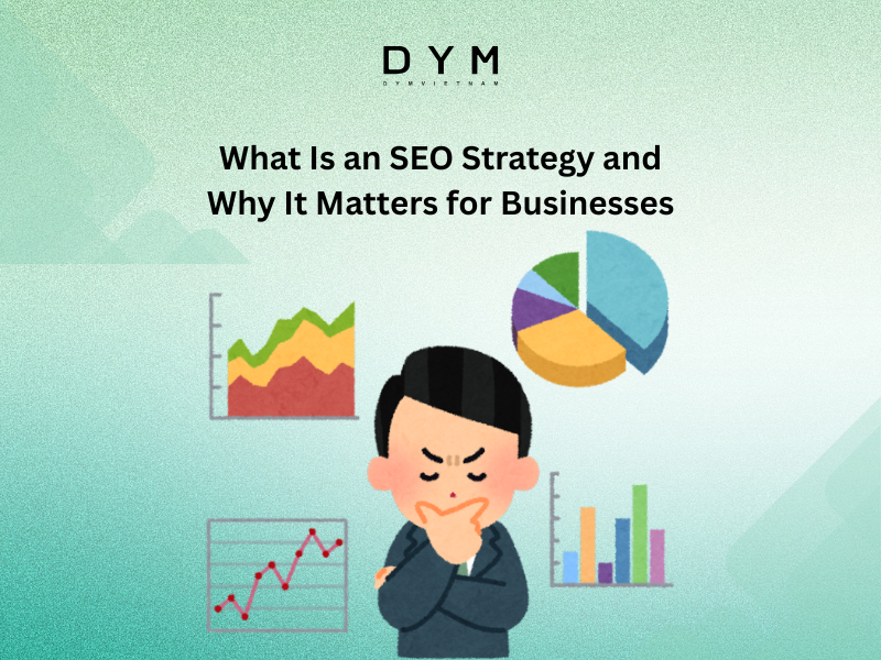 What Is an SEO Strategy and Why It Matters for Businesses