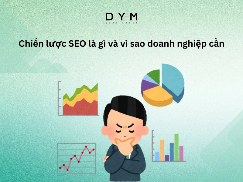 Chiến lược SEO là gì và vì sao doanh nghiệp cần