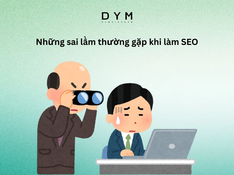 Những sai lầm thường gặp khi làm SEO