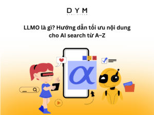 LLMO là gì? Hướng dẫn tối ưu nội dung cho AI search từ A–Z