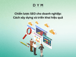 Chiến lược SEO cho doanh nghiệp: Cách xây dựng và triển khai hiệu quả