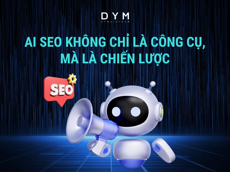 AI SEO không chỉ là công cụ, mà là chiến lược