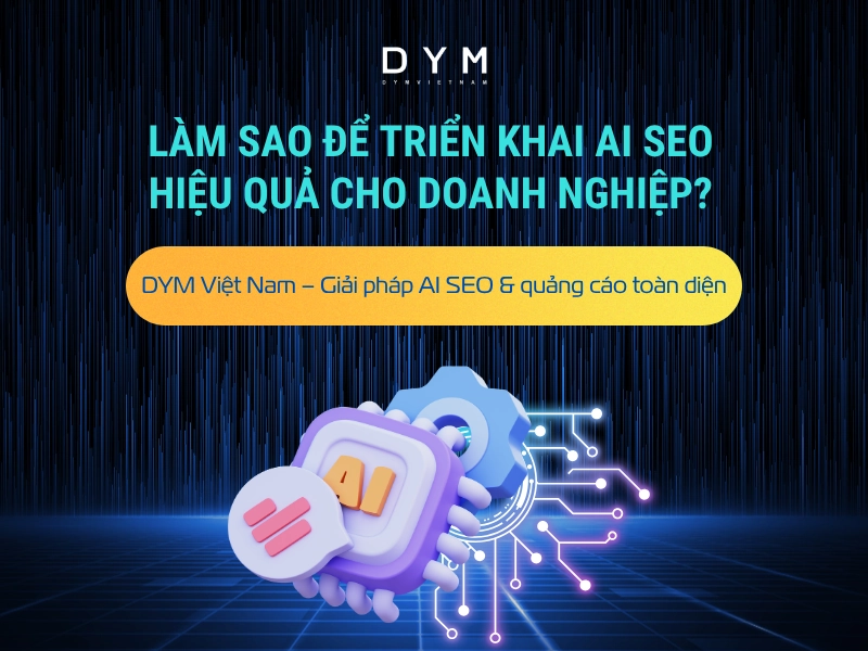 Làm sao để triển khai AI SEO hiệu quả cho doanh nghiệp?