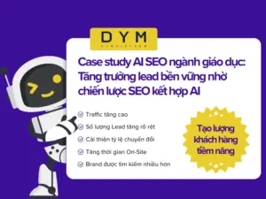 Case study AI SEO ngành giáo dục: Tăng trưởng lead bền vững nhờ chiến lược SEO kết hợp AI