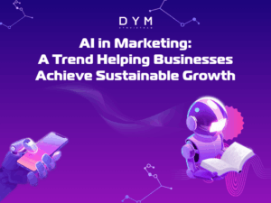 AI in Marketing: A Trend Helping Businesses Achieve Sustainable Growth