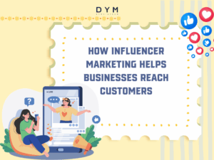 How Influencer Marketing Helps Businesses Reach Customers