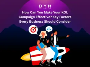How Can You Make Your KOL Campaign Effective? Key Factors Every Business Should Consider