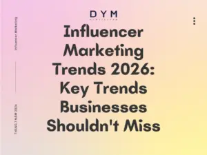 Influencer Marketing Trends 2026: Key Trends Businesses Shouldn't Miss