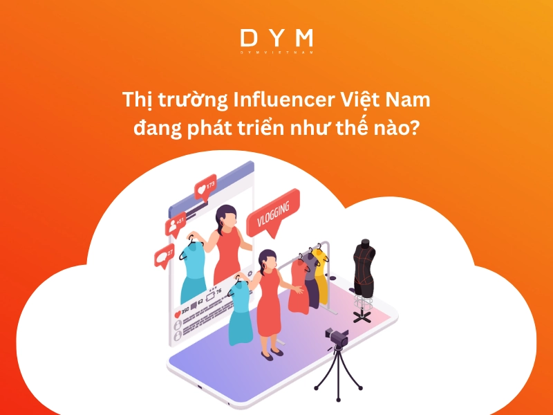 Thị trường Influencer Việt Nam đang phát triển như thế nào?
