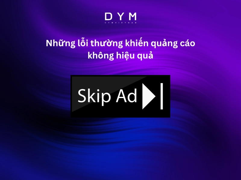Những lỗi thường khiến quảng cáo không hiệu quả