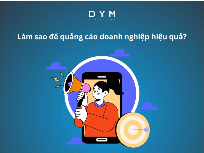 Làm sao để quảng cáo doanh nghiệp hiệu quả?