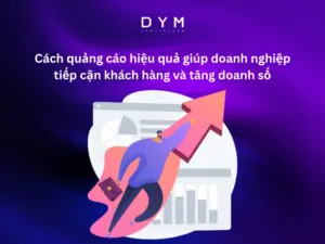 Cách quảng cáo hiệu quả giúp doanh nghiệp tiếp cận khách hàng và tăng doanh số