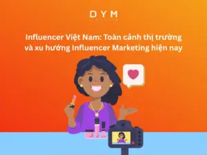 Influencer Việt Nam: Toàn cảnh thị trường và xu hướng Influencer Marketing hiện nay