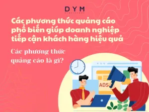 Các phương thức quảng cáo phổ biến giúp doanh nghiệp tiếp cận khách hàng hiệu quả