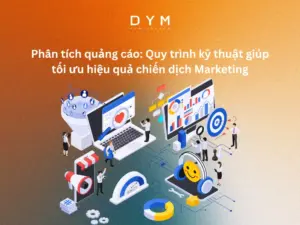 Phân tích quảng cáo: Quy trình kỹ thuật giúp tối ưu hiệu quả chiến dịch Marketing